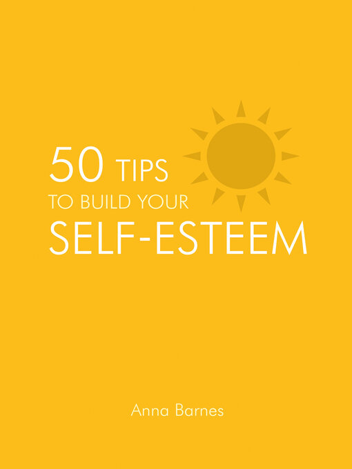 Title details for 50 Tips to Build Your Self-esteem by Anna Barnes - Available